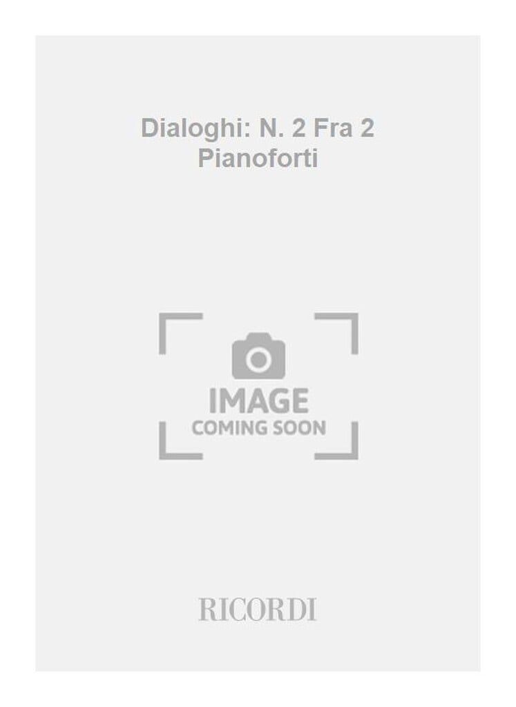 Dialoghi: N. 2 Fra 2 Pianoforti